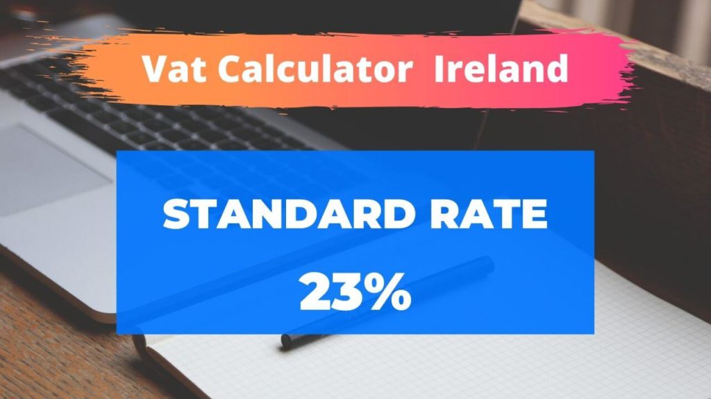 VAT Calculator Ireland September 2023 Standard Rate is 23