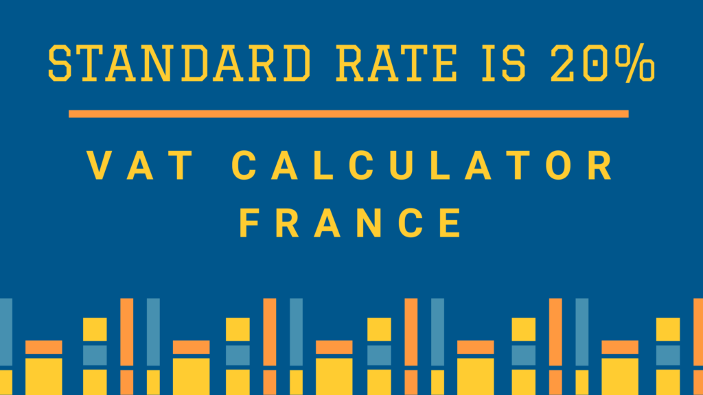 VAT Calculator France April 2024 Vat here is 20