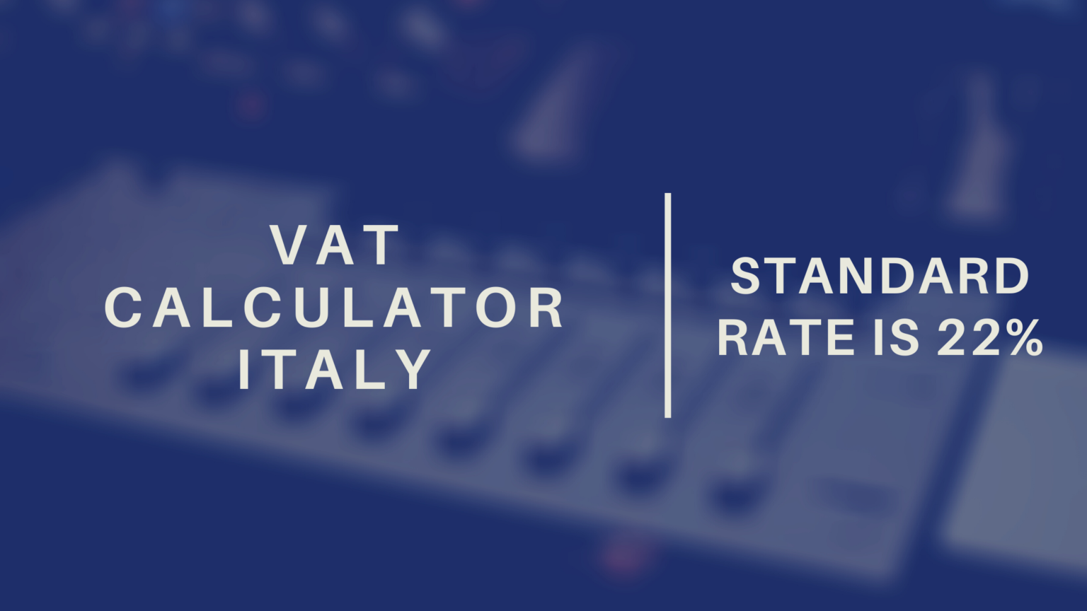 VAT Calculator Italy March 2024 Standard Vat Rate is 22